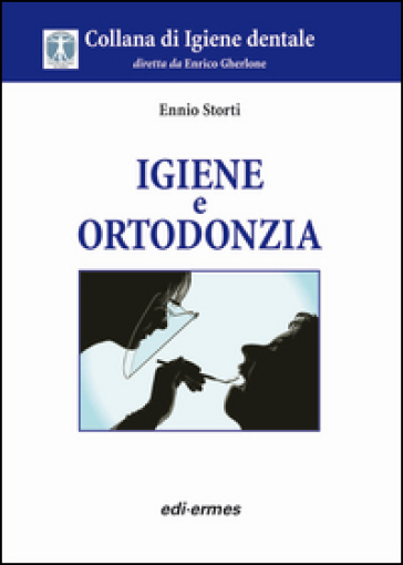 Igiene e ortodonzia - Ennio Storti