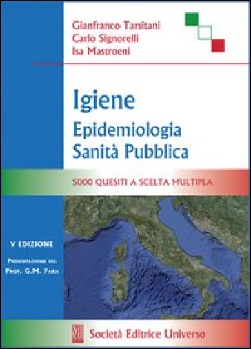 Igiene, epidemiologia, sanità pubblica. 5000 quesiti a scelta multipla - Gianfranco Tarsitani - Carlo Signorelli - Isa Mastroeni