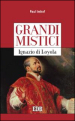 Ignazio di Loyola. Grandi mistici