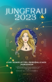 Ihr Komplettes Persönliches Horoskop für die Jungfrau 2023