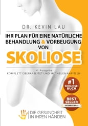 Ihr Plan für eine natürliche Behandlung und Vorbeugung von Skoliose (4. Ausgabe)