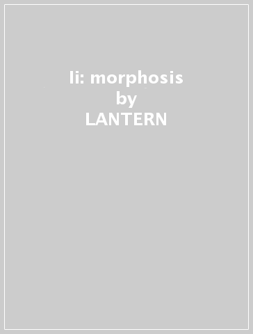 Ii: morphosis - LANTERN