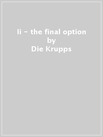 Ii - the final option - Die Krupps