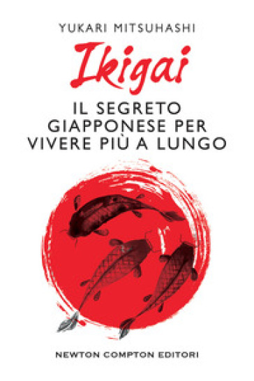 Ikigai. Il segreto giapponese per vivere più a lungo - Yukari Mitsuhashi