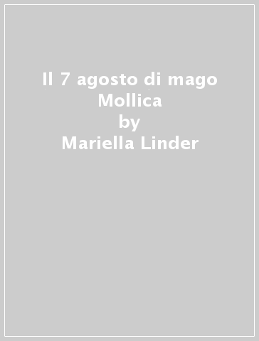 Il 7 agosto di mago Mollica - Mariella Linder