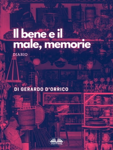 Il Bene E Il Male, Memorie - Gerardo D