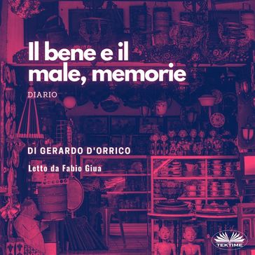 Il Bene E Il Male, Memorie - Gerardo D