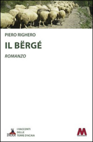 Il Bergé. Ediz. illustrata - Piero Righero