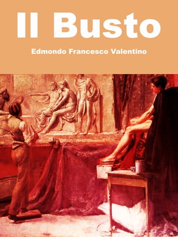 Il Busto - Edmondo Francesco Valentino