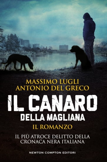 Il Canaro della Magliana - Antonio Del Greco - Massimo Lugli