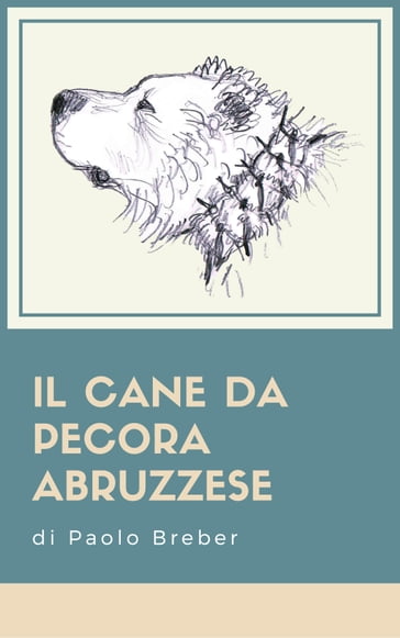 Il Cane da Pecora Abruzzese - Paolo Breber
