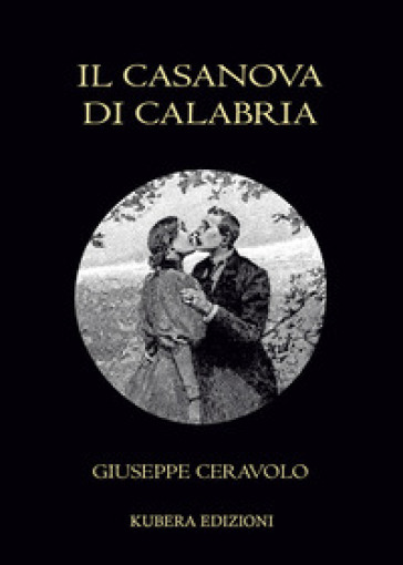 Il Casanova di Calabria - Giuseppe Ceravolo