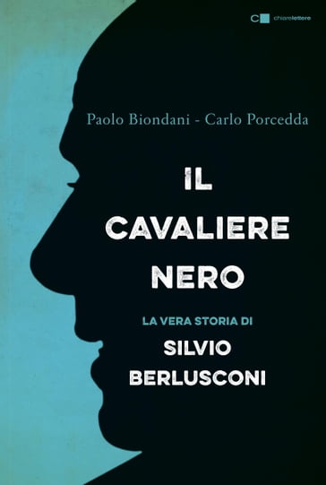 Il Cavaliere nero - Carlo Porcedda - Paolo Biondani