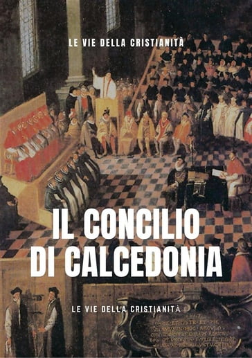 Il Concilio di Calcedonia - Le Vie della Cristianità