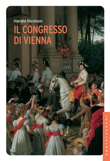 Il Congresso di Vienna - Harold George Nicolson