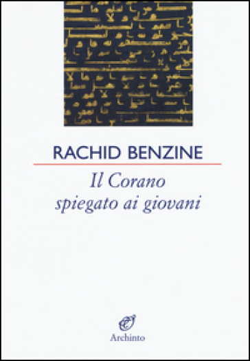 Il Corano spiegato ai giovani - Rachid Benzine