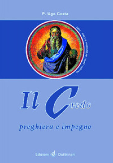 Il Credo. Preghiera e impegno - Ugo Costa