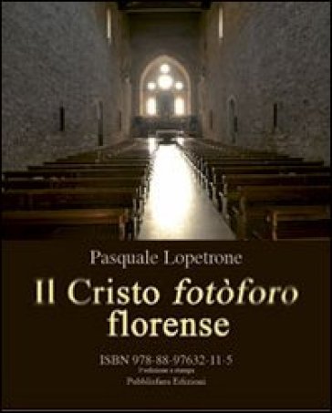 Il Cristo fotòforo florense - Pasquale Lopetrone