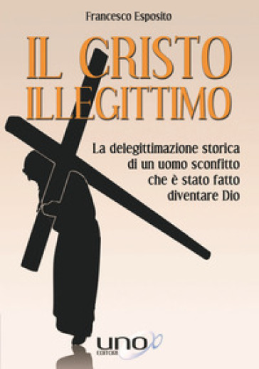 Il Cristo illegittimo - Francesco Esposito