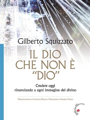 Il Dio che non è "Dio" - Gilberto Squizzato