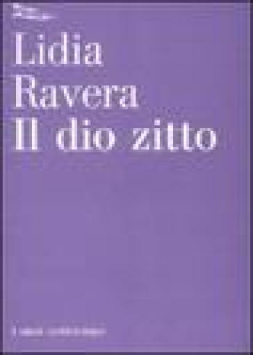 Il Dio zitto - Lidia Ravera