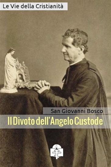 Il Divoto dell'Angelo Custode - San Giovanni Bosco