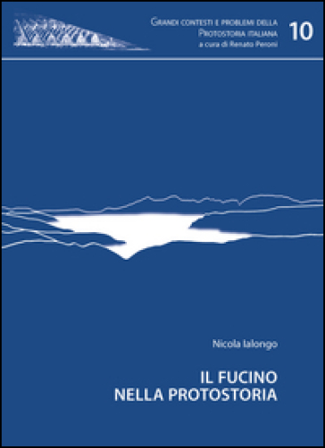 Il Fucino nella protostoria - Nicola Ialongo