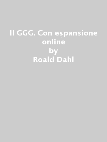 Il GGG. Con espansione online - Roald Dahl