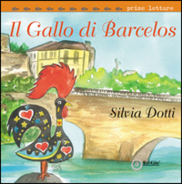 Il Gallo di Barcelos - Silvia Dotti