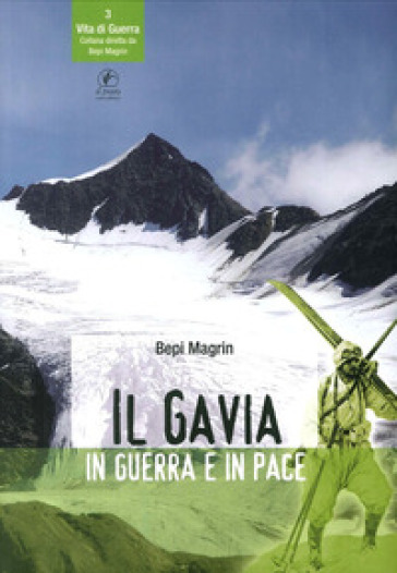 Il Gavia in guerra e in pace - Bepi Magrin - Mario Pasinetti