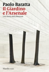 Il Giardino e l Arsenale