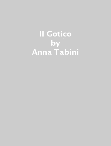 Il Gotico - Anna Tabini