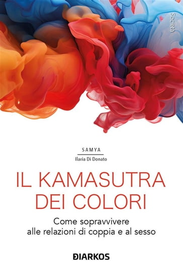 Il Kamasutra dei colori - Samya Ilaria Di Donato