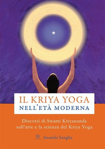 Il Kriya Yoga nell'età moderna - Swami Kriyananda