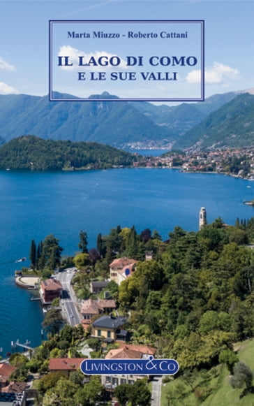 Il Lago di Como e le sue valli - Marta Miuzzo - Roberto Cattani
