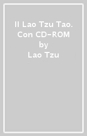 Il Lao Tzu Tao. Con CD-ROM