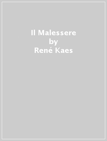 Il Malessere - René Kaes