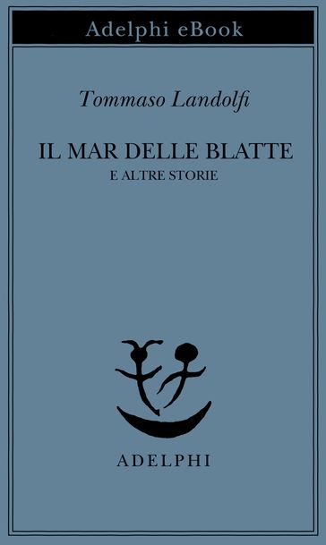 Il Mar delle Blatte - Tommaso Landolfi