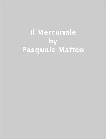 Il Mercuriale - Pasquale Maffeo