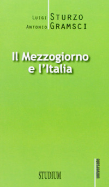 Il Mezzogiorno e l'Italia - Luigi Sturzo - Antonio Gramsci