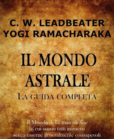 Il Mondo Astrale - Charles W. Leadbeater - Yogi Ramacharaka