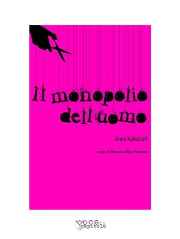 Il Monopolio dell'Uomo - Anna Kuliscioff - Fabiana Rosa - Rossana Silvia Pecorara