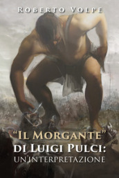 «Il Morgante» di Luigi Pulci: un interpretazione