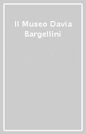 Il Museo Davia Bargellini