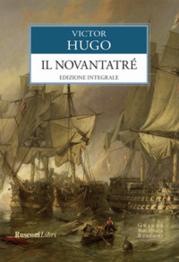 Il Novantatré. Ediz. integrale - Victor Hugo