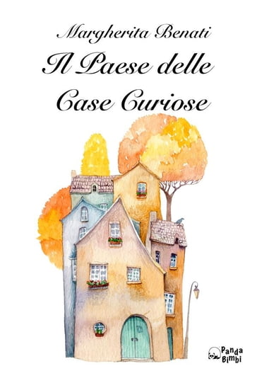 Il Paese delle Case Curiose - Margherita Benati