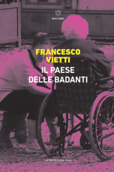 Il Paese delle badanti - Francesco Vietti