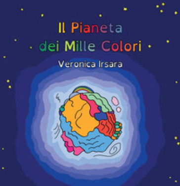 Il Pianeta dei Mille Colori - Veronica Irsara