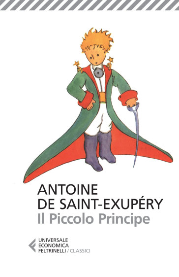 Il Piccolo Principe - Antoine de Saint-Exupéry