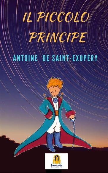 Il Piccolo Principe - Antoine de Saint-Exupéry